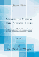 Manual of Mental and Physical Tests, Vol. 2 of 2: Complex Processes; A Book of Directions Compiled with Special Reference to the Experimental Study of School Children in the Laboratory or Classroom (Classic Reprint)