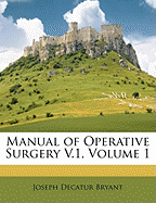 Manual of Operative Surgery V.1, Volume 1