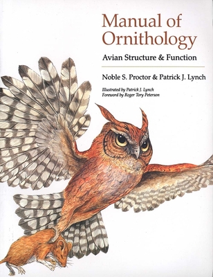 Manual of Ornithology: Avian Structure and Function - Proctor, Noble S, and Lynch, Patrick J