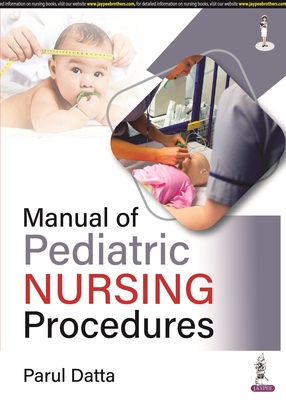 Manual of Pediatric Nursing Procedures - Datta, Parul