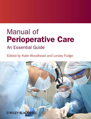Manual of Perioperative Care: An Essential Guide - Woodhead, Kate, and Fudge, Lesley