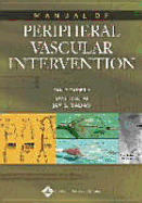 Manual of Peripheral Vascular Intervention - Yadav, Jay S, MD (Editor), and Casserly, Ivan P, MB, Bch (Editor), and Sachar, Ravish, MD (Editor)