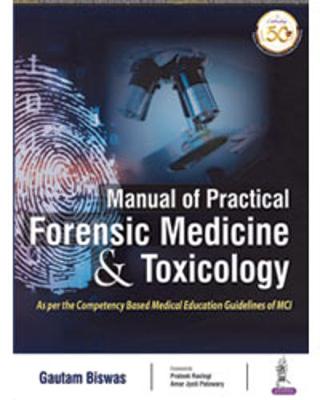 Manual of Practical Forensic Medicine & Toxicology - Biswas, Gautam