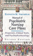 Manual of Psychiatric Nursing Care Plans: Diagnoses, Clinical Tools, and Psychopharmacology - Varcarolis, Elizabeth M, RN, Ma