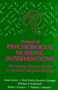 Manual of Psychosocial Nursing Interventions: Promoting Mental Health in Medical-Surgical Settings - Lewis, and McDowell, Elizabeth M, and Gregory, Paul R
