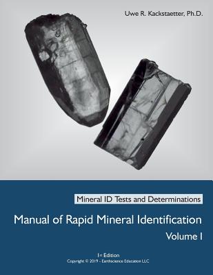 Manual of Rapid Mineral Identification - Volume I: Mineral ID Tests and Determinations - Kackstaetter, Uwe Richard