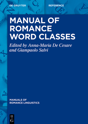 Manual of Romance Word Classes - De Cesare, Anna-Maria (Editor), and Salvi, Giampaolo (Editor)