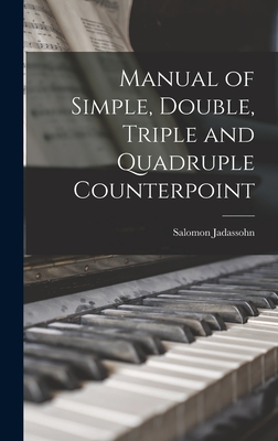 Manual of Simple, Double, Triple and Quadruple Counterpoint - Jadassohn, Salomon