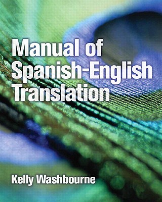 Manual of Spanish-English Translation - Washbourne, Kelly