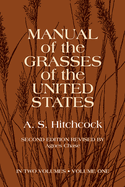 Manual of the Grasses of the United States, Volume One: Volume 1