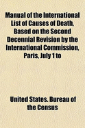 Manual of the International List of Causes of Death, Based on the Second Decennial Revision by the International Commission, Paris, July 1 to 3, 1909