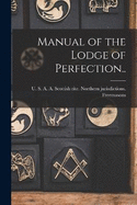 Manual of the Lodge of Perfection..