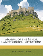 Manual of the Minor Gynecological Operations