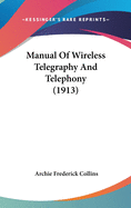 Manual Of Wireless Telegraphy And Telephony (1913)