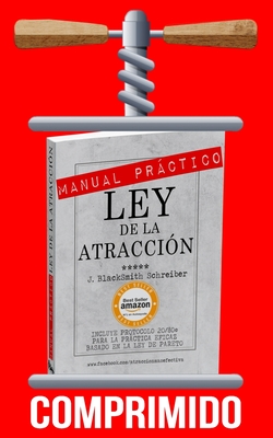 Manual Prctico de la Ley de la Atracci?n: Versi?n Comprimida - Escriva, Javier Ferrer (Translated by), and Schreiber, J Blacksmith