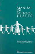 Manual School Health - Lewis, Keeta DeStefano, RN, Msn, PhD, and Thomson, Helen Bosson