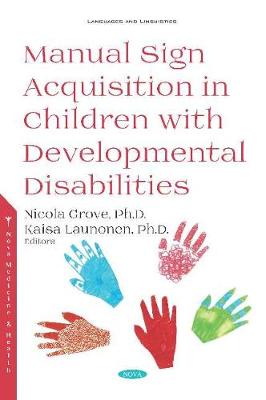 Manual Sign Acquisition in Children with Developmental Disabilities - Grove, Nicola (Editor), and Launonen, Kaisa (Editor)