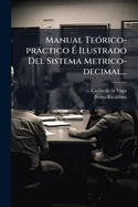 Manual Te3rico-prctico ? Ilustrado Del Sistema Metrico-decimal...