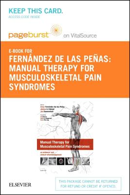 Manual Therapy for Musculoskeletal Pain Syndromes - Elsevier eBook on Vitalsource (Retail Access Card): An Evidence- And Clinical-Informed Approach - Fernandez de Las Penas, Cesar, Dr., PT, PhD (Editor), and Cleland, Joshua, PT, PhD (Editor), and Dommerholt, Jan, PT, DPT...