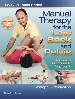 Manual Therapy for the Low Back and Pelvis with Access Code: A Clinical Orthopedic Approach - Muscolino, Joseph E, Dr., DC