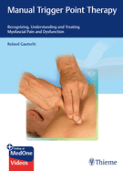 Manual Trigger Point Therapy: Recognizing, Understanding, and Treating Myofascial Pain and Dysfunction