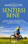 Manuale del: sentirsi bene Scopri i benefici della felicit? e come puoi iniziare a renderla la tua priorit? oggi stesso: libro in versione italiana/Feeling Good Handbook Italian version Book