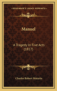 Manuel: A Tragedy in Five Acts (1817)