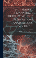 Manuel D'anatomie Descriptive Et De Prparations Anatomiques, Volume 1...