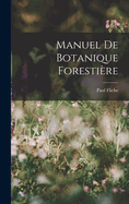 Manuel de Botanique Forestiere