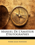 Manuel de L'Amateur D'Autographes