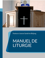 Manuel de Liturgie: Modle selon la tradition presbytrienne rforme