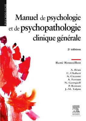 Manuel de Psychologie Et de Psychopathologie Clinique Generale - Roussillon, Rene