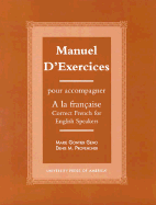 Manuel D'Exercices: Pour Acompagner a la Francaise-Correct French for English Speakers