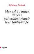 Manuel ? l'usage de ceux qui veulent r?ussir leur [anti] oedipe