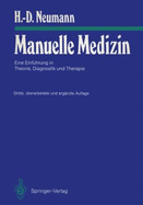 Manuelle Medizin: Eine Einfahrung in Theorie, Diagnostik Und Therapie Fur Rzte Und Physiotherapeuten (3., Uber Arb. U. Erg. Aufl.) - Neumann, H -D, and Mau, H (Foreword by)