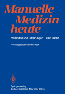 Manuelle Medizin Heute: Methoden Und Erfahrungen -- Eine Bilanz