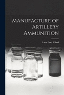 Manufacture of Artillery Ammunition