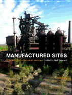 Manufactured sites: rethinking the post-industrial landscape