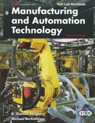 Manufacturing and Automation Technology: Tech Lab Workbook - Wright, R Thomas, and Berkeihiser, Michael