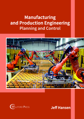 Manufacturing and Production Engineering: Planning and Control - Hansen, Jeff (Editor)