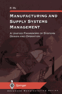 Manufacturing and Supply Systems Management: A Unified Framework of Systems Design and Operation