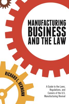 Manufacturing Business and the Law - Hermann, Richard L