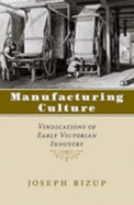 Manufacturing Culture: Vindications of Early Victorian Industry