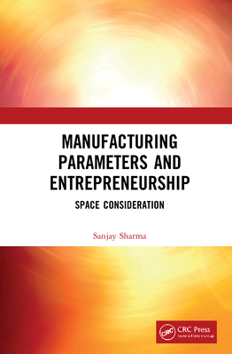 Manufacturing Parameters and Entrepreneurship: Space Consideration - Sharma, Sanjay
