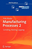 Manufacturing Processes 2: Grinding, Honing, Lapping