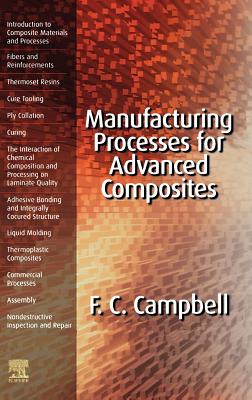 Manufacturing Processes for Advanced Composites - Campbell Jr, Flake C (Editor)