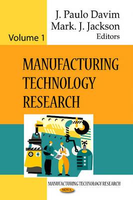 Manufacturing Technology Research: Volume 1 - Davim, J Paulo (Editor), and Jackson, Mark J (Editor)