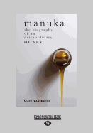 Manuka: The Biography of an Extraordinary Honey (Large Print 16pt)