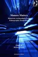 Manure Matters: Historical, Archaeological and Ethnographic Perspectives