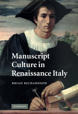 Manuscript Culture in Renaissance Italy - Richardson, Brian